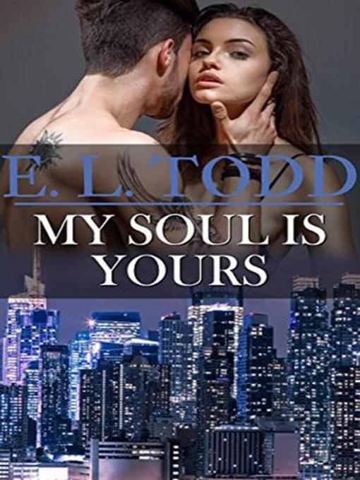 Title details for My Soul Is Yours by E. L. Todd - Available